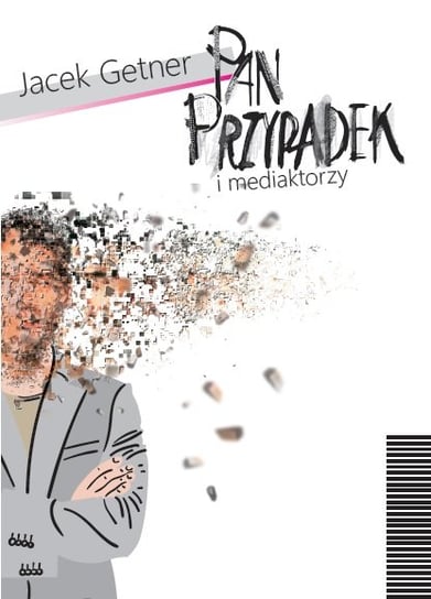 Pan Przypadek i mediaktorzy Getner Jacek
