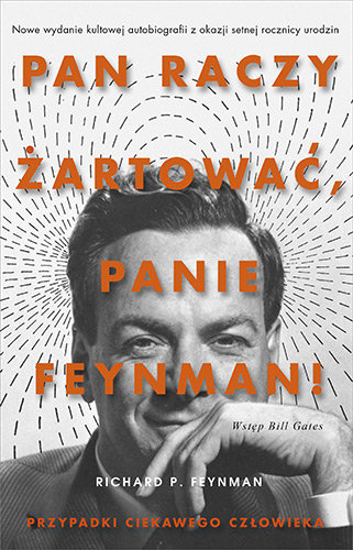 Pan raczy żartować, panie Feynman! Przypadki ciekawego człowieka [wydanie 2021] Feynmann Richard P.