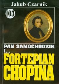 Pan Samochodzik i... Fortepian Chopina. Tom 103 Czarnik Jakub