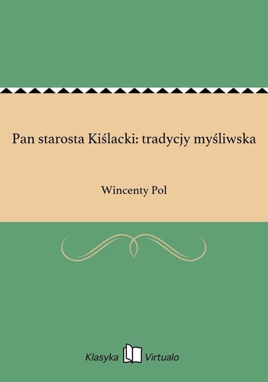 Pan starosta Kiślacki: tradycjy myśliwska Pol Wincenty