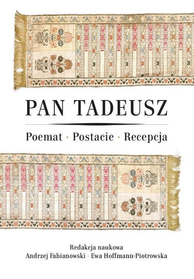 Pan Tadeusz. Poemat, postacie, recepcja Opracowanie zbiorowe