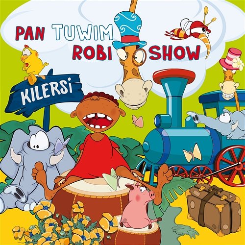 Pan Tuwim Robi Show Robi Show, Kilersi