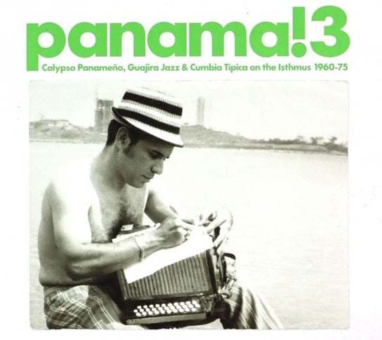Panama! 3 Calypso Panameno, Guajira Jazz & Cumbia Tipica on the Isthums 1960-75 Various Artists
