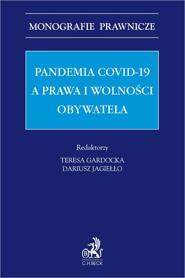 Pandemia Covid-19 a prawa i wolności obywatela Gardocka Teresa, Jagiełło Dariusz