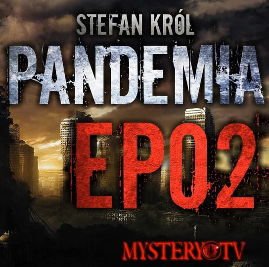 Pandemia EP02 - MysteryTV - więcej niż strach - podcast - audiobook Rutka Jakub