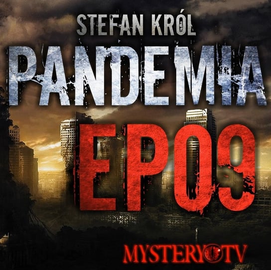 Pandemia EP09 - MysteryTV - więcej niż strach - podcast - audiobook Rutka Jakub