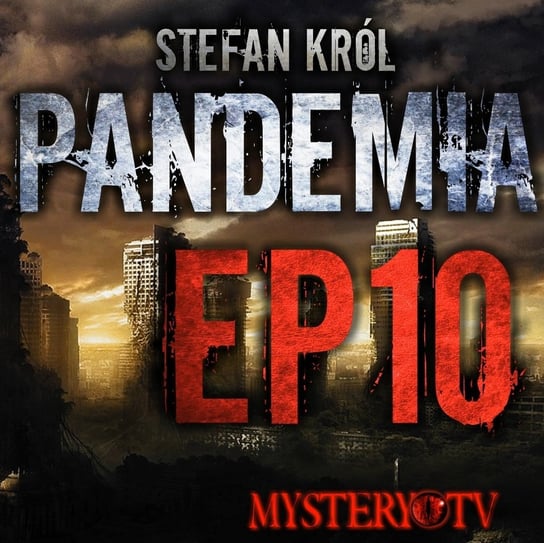 Pandemia EP10 Finał - MysteryTV - więcej niż strach - podcast Rutka Jakub