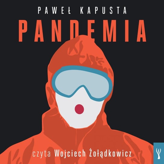 Pandemia. Raport z frontu Kapusta Paweł