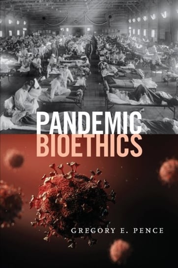 Pandemic Bioethics - Gregory E. Pence | Książka W Empik