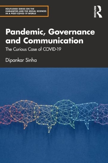 Pandemic, Governance and Communication: The Curious Case of COVID-19 Taylor & Francis Ltd.