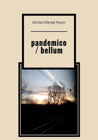 Pandemico / bellum Pieper Michał