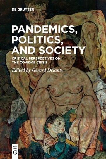 Pandemics, Politics, and Society: Critical Perspectives on the Covid-19 Crisis Opracowanie zbiorowe