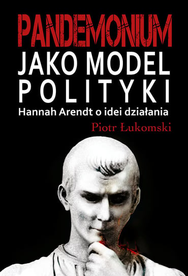Pandemonium jako model polityki Łukomski Piotr