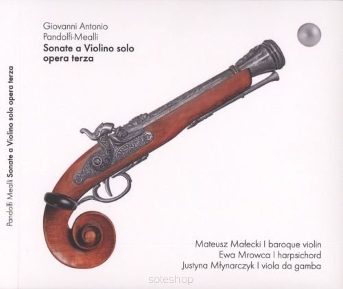 Pandolfi - Mealli: Sonate A Violino Solo Per Chiesa E Camera Opus III, Innsbruck 1660 Małecki Mateusz, Mrowca Ewa, Młynarczyk Justyna