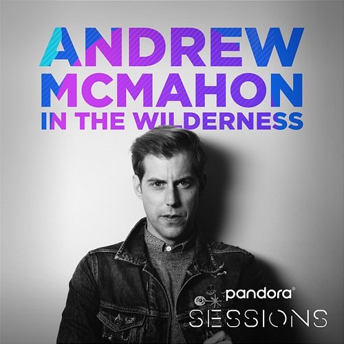 Pandora Sessions: Andrew McMahon In The Wilderness Andrew McMahon in the Wilderness