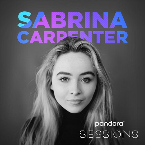 Pandora Sessions Sabrina Carpenter