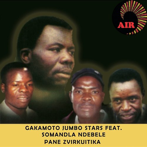 Pane Zvirkuitika Gakamoto Jumbo Stars feat. Somandla Ndebele