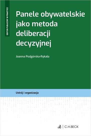 Panele obywatelskie jako metoda deliberacji decyzyjnej Podgórska-Rykała Joanna