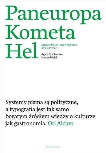 Paneuropa Kometa Hel. Szkice z historii projektowania liter w Polsce Misiak Marian, Szydłowska Agata