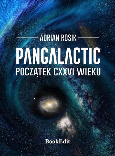 Pangalactic. Początek CXXVI wieku Adrian Rosik
