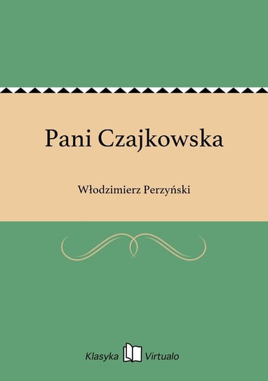 Pani Czajkowska Perzyński Włodzimierz