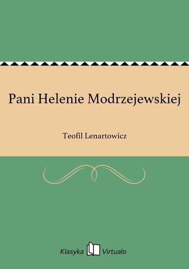 Pani Helenie Modrzejewskiej Lenartowicz Teofil