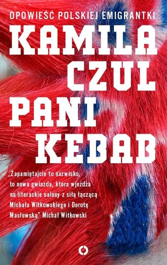 Pani Kebab. Opowieść polskiej emigrantki Czul Kamila