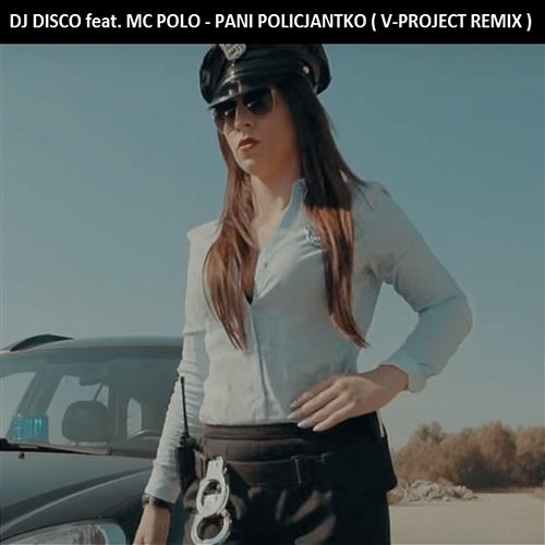 Pani policjantko DJ Disco feat. MC Polo