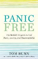 Panic Free: The Ten-Day Program to End Panic, Anxiety, and Claustrophobia Bunn Tom
