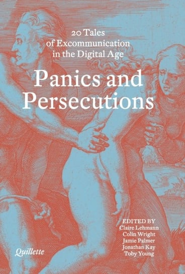 Panics and Persecutions: 20 Quillette Tales of Excommunication in the Digital Age Opracowanie zbiorowe