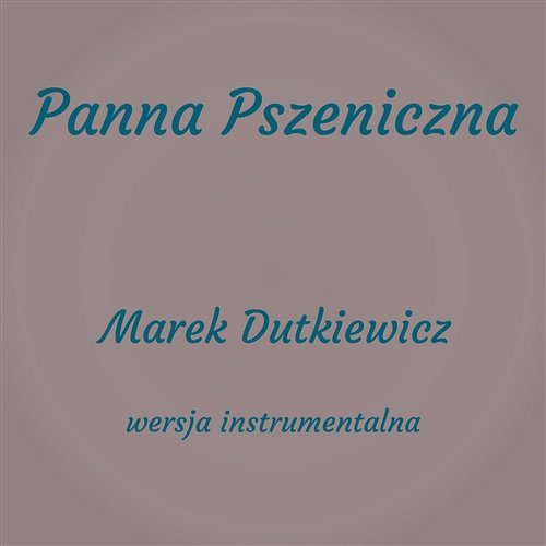 Panna Pszeniczna (Instrumental) Marek Dutkiewicz
