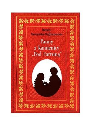 Panny z kamienicy „Pod Fortuną" Muszyńska-Hoffmanowa Hanna