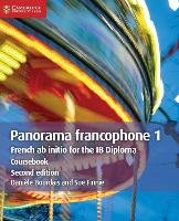 Panorama Francophone 1 Coursebook: French AB Initio for the Ib Diploma Bourdais Daniele, Finnie Sue