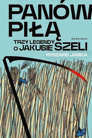 Panów piłą. Trzy legendy o Jakubie Szeli - ebook mobi Ryszard Jamka