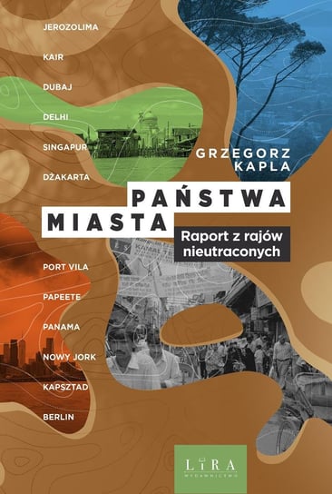 Państwa–miasta. Raport z rajów nieutraconych Kapla Grzegorz