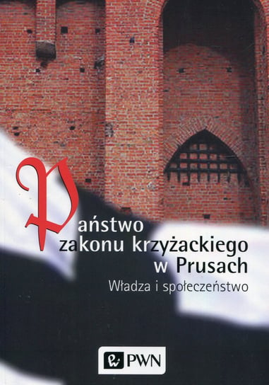 Państwo zakonu krzyżackiego w Prusach Biskup Marian, Czaja Roman, Wiesław Długokęcki