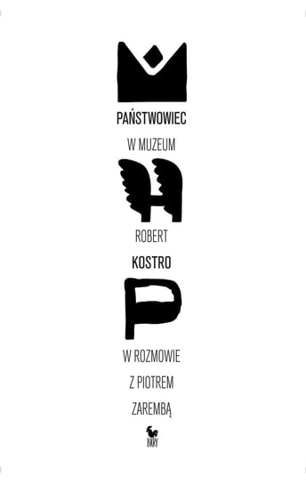 Państwowiec w muzeum. Robert Kostro w rozmowie z Piotrem Zarembą Kostro Robert, Zaremba Piotr