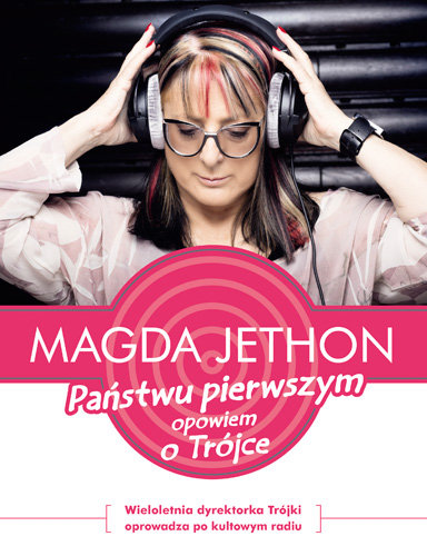 Państwu pierwszym opowiem o Trójce Jethon Magda