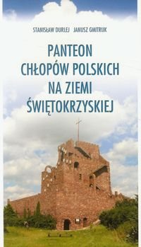 Panteon chłopów polskich na ziemi świętokrzyskiej Durlej Stanisław, Gmitruk Janusz