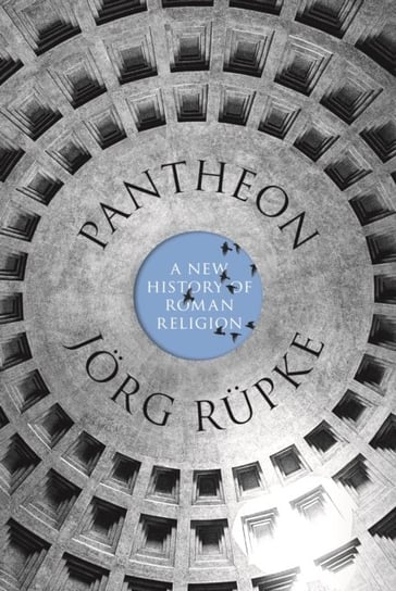 Pantheon: A New History of Roman Religion Joerg Rupke