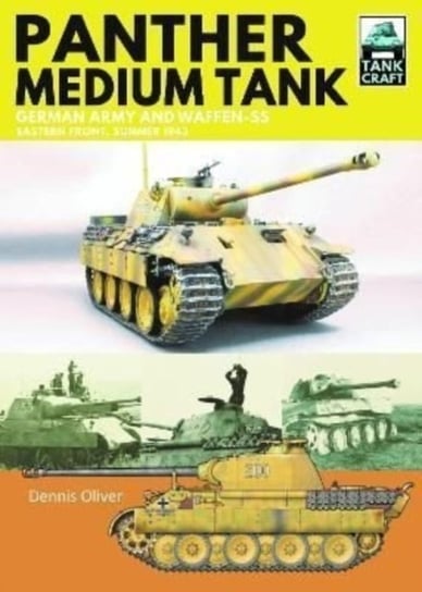Panther Medium Tank: German Army and Waffen SS Eastern Front Summer, 1943 Oliver Dennis