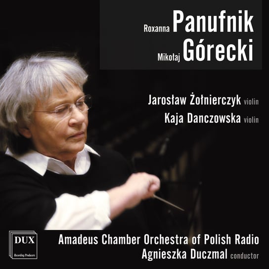 Panufnik Górecki Amadeus Chamber Orchestra of Polish Radio, Danczowska Kaja, Żołnierczyk Jarosław