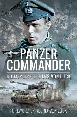 Panzer Commander: The Memoirs of Hans von Luck Von Luck Hans