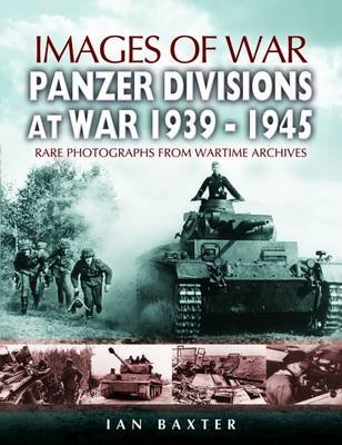 Panzer-Divisions at War 1939-1945 Baxter Ian