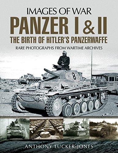 Panzer I and II: The Birth of Hitler's Panzerwaffe Tucker-Jones Anthony