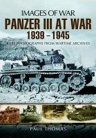 Panzer III at War 1939  -  1945 Thomas Paul