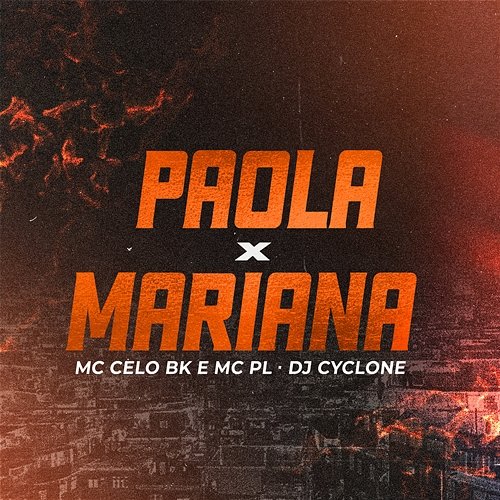 Paola x Mariana DJ Cyclone, MC Celo BK & MC PL