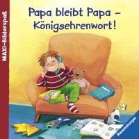 Papa bleibt Papa - Königsehrenwort! Scheffler Ursel