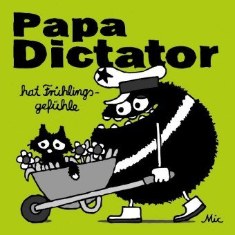 Papa Dictator hat Frühlingsgefühle Jaja Verlag
