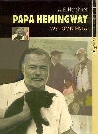 Papa Hemingway. Wspomnienia Hotchner A. E.